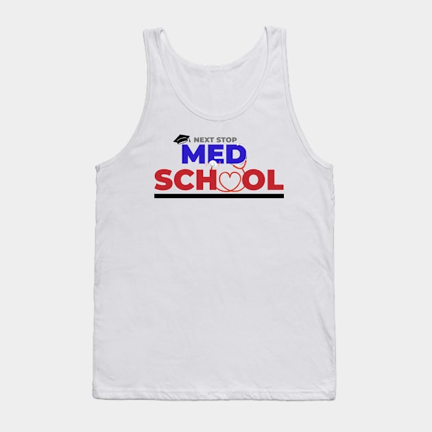 Next Stop Med School Tank Top by Eyes4